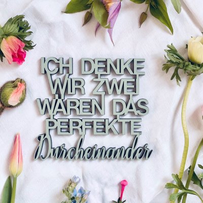 Ich denke wir zwei wären das Perfekte Durcheinander