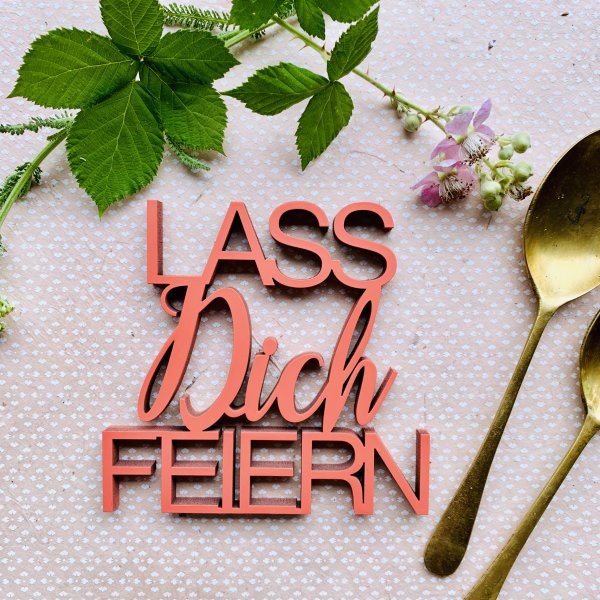 Lass Dich feiern