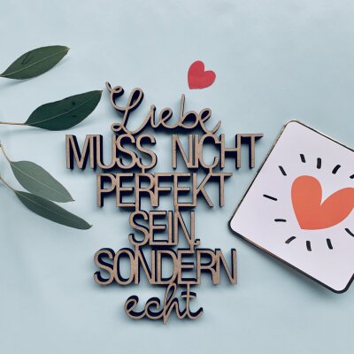 Liebe muss nicht Perfekt sein. Sondern echt