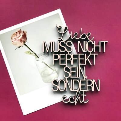 Liebe muss nicht Perfekt sein. Aber echt
