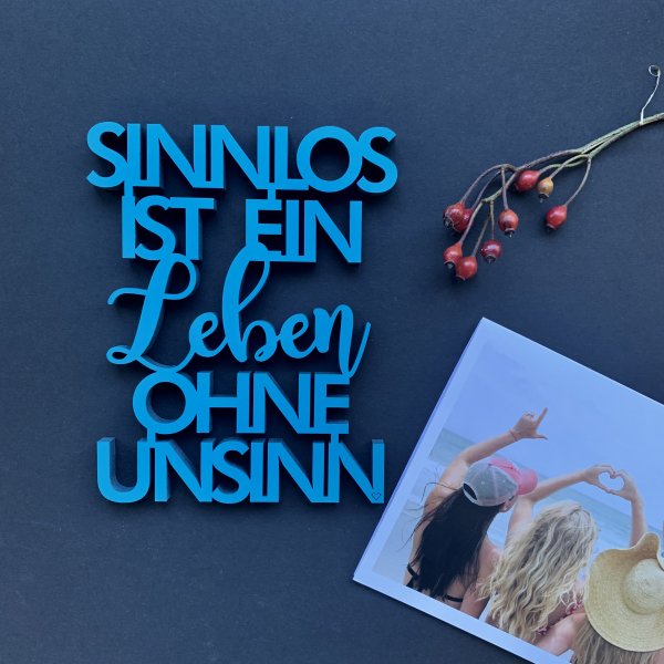 Sinnlos ist ein Leben ohne Unsinn