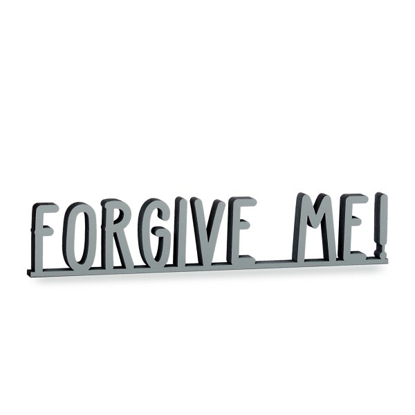 Forgive me!