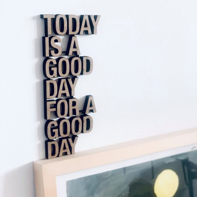 Today is a good day for a good day
