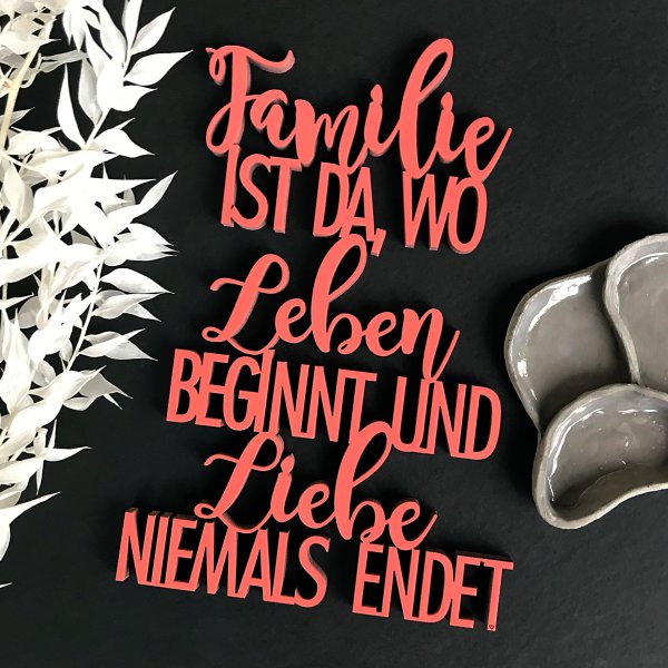 Familie ist da, wo Leben beginnt und Liebe niemals endet