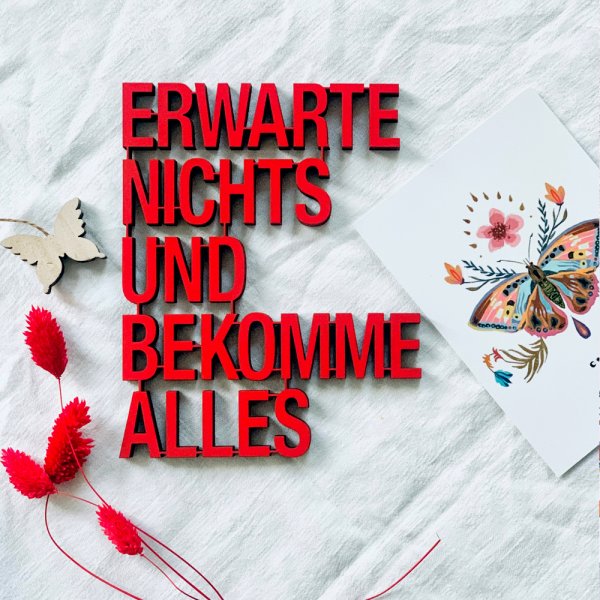 Erwarte nichts und bekomme alles