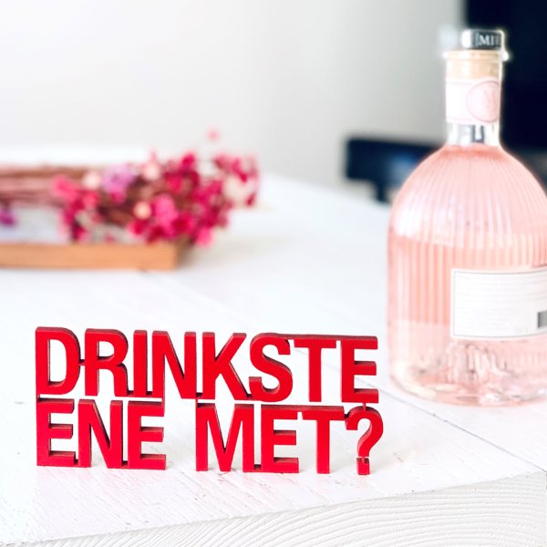 Drinkste ene met?