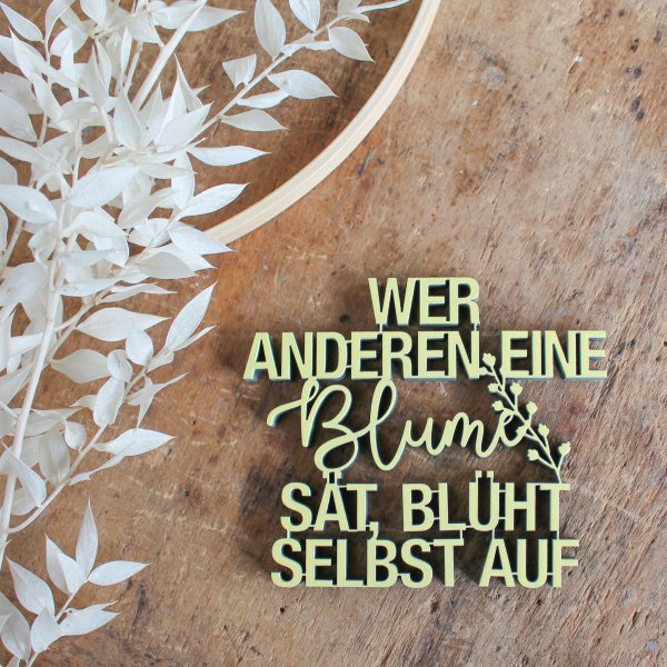 Wer anderen eine Blume sät, blüht selbst auf