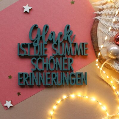 Glück ist die Summe schöner Erinnerungen