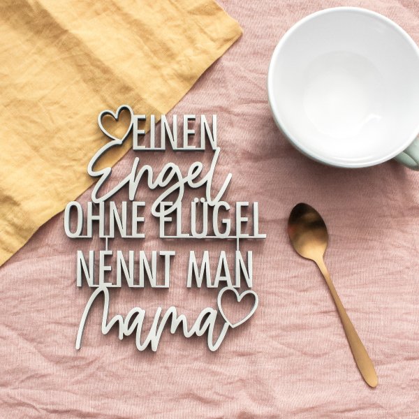 Einen Engel ohne Flügel nennt man Mama