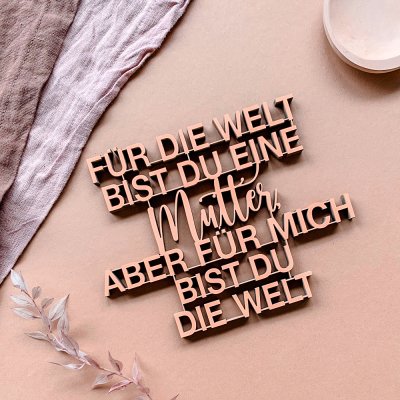 Für die Welt bist Du eine Mutter, aber für mich...