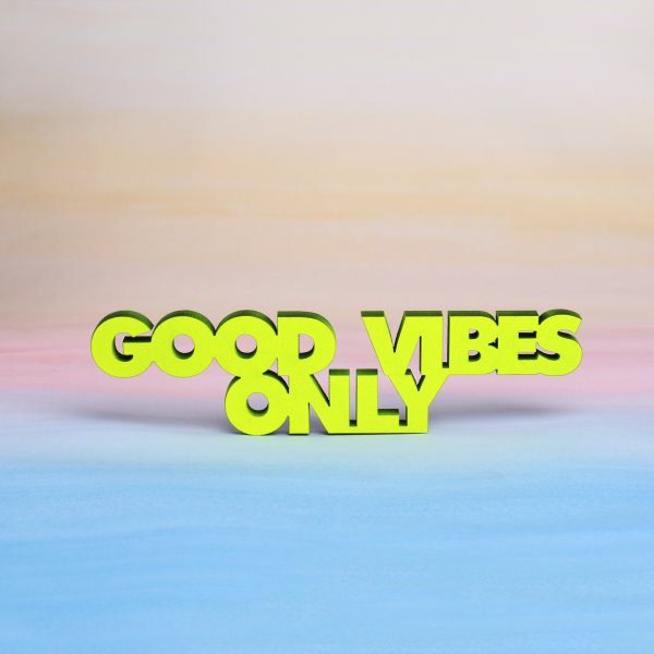 GOOD VIBES ONLY