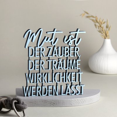 Mut ist der Zauber, der Träume Wirklichkeit werden...