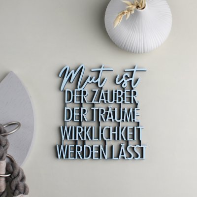 Mut ist der Zauber, der Träume Wirklichkeit werden...