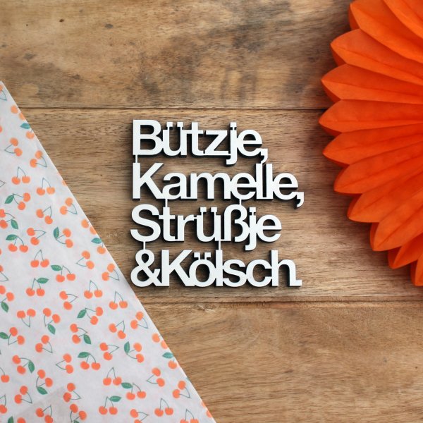 Bützje, Kamelle, Strüßje & Kölsch.