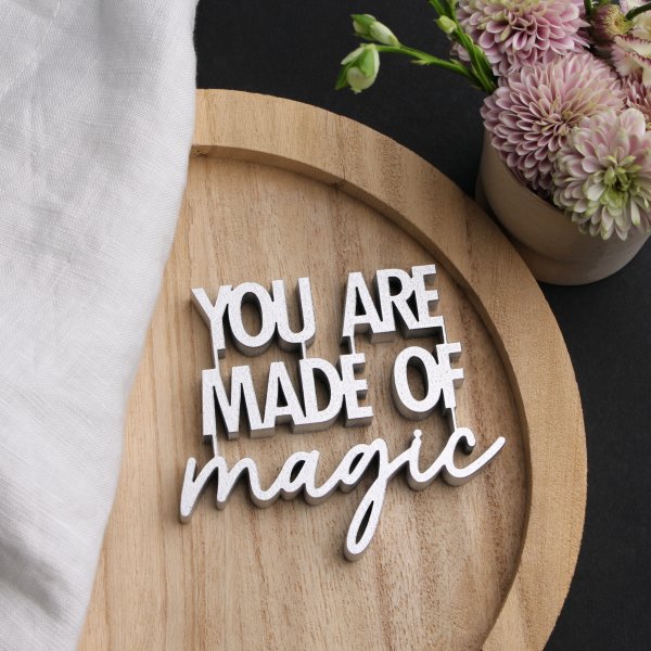 You are made of magic