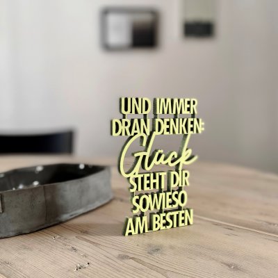 Und immer dran denken: Glück steht dir sowieso am...