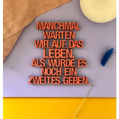 Manchmal warten wir auf das Leben, als würde es noch...