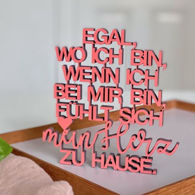 Egal, wo ich bin, wenn ich bei mir bin, fühlt sich...