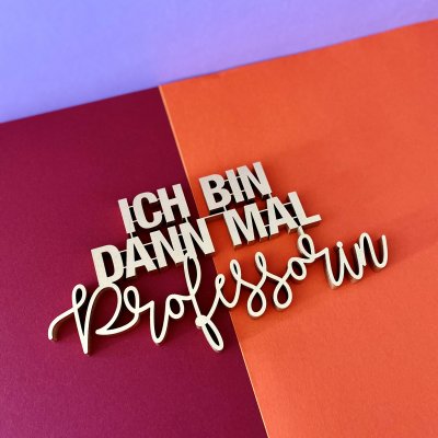 Ich bin dann mal Professorin