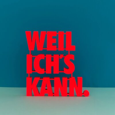 Weil ich´s kann