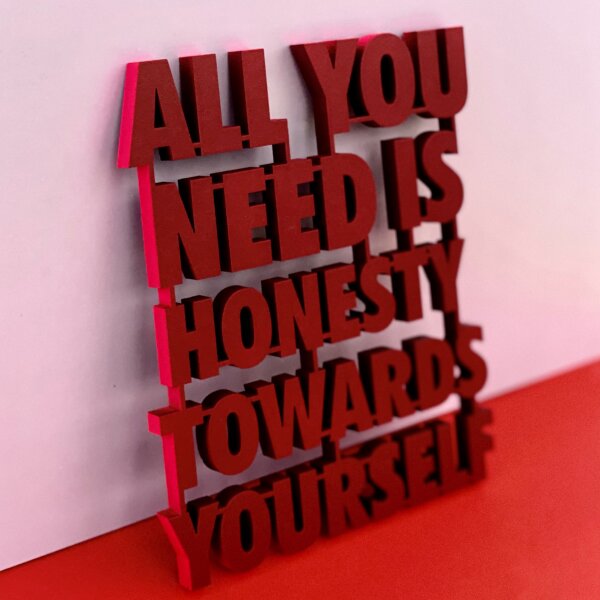All you need is honesty towards yourself