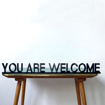 YOU ARE WELCOME