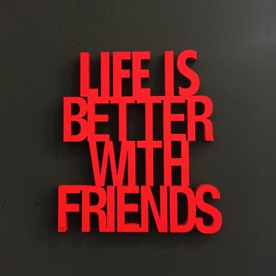 Life is better with friends