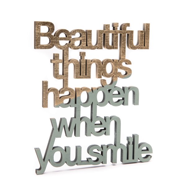 Beautiful things happen when you smile - Echtholz