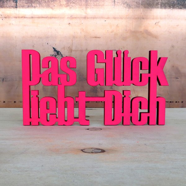 Das Glück liebt Dich