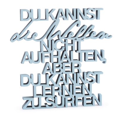 Du kannst die Wellen nicht aufhalten, aber du kannst...