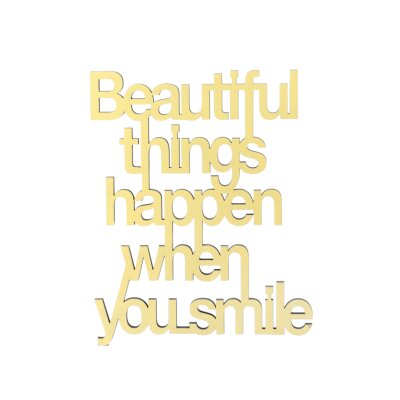 Beautiful things happen when you smile