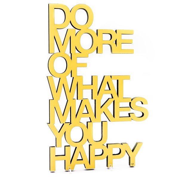 Do more of what makes you happy