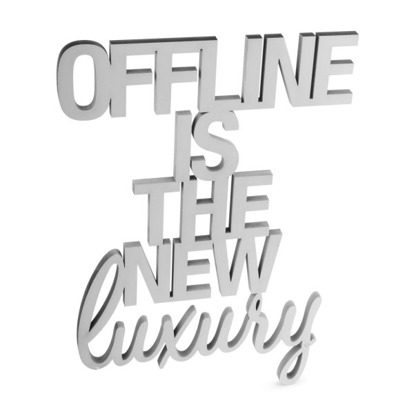 Offline is the new luxury