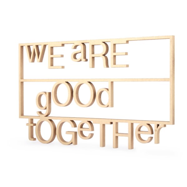 We are good together