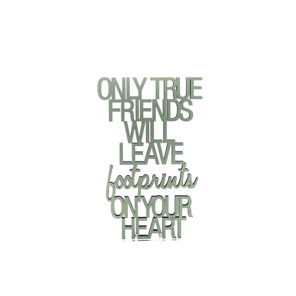 Only true friends will leave footprints on your heart