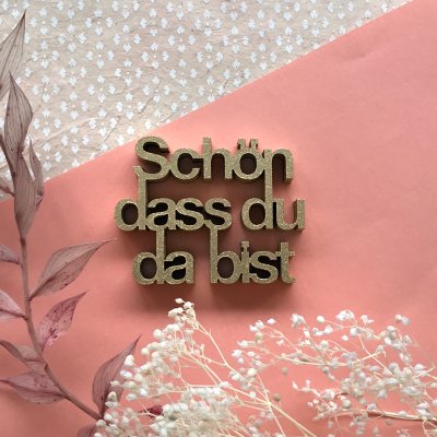Schön dass du da bist