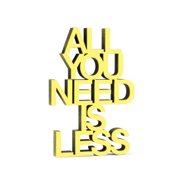 all you need is less