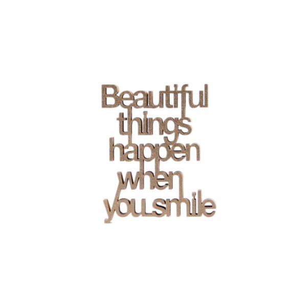 Beautiful things happen when you smile