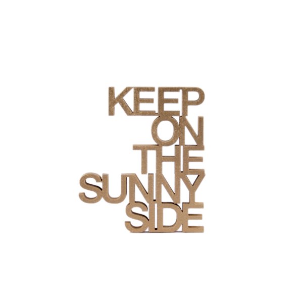 Keep on the sunny side