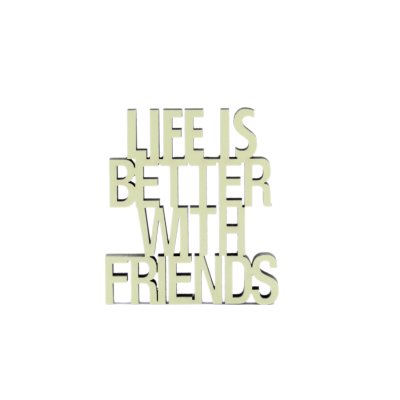 life is better with friends