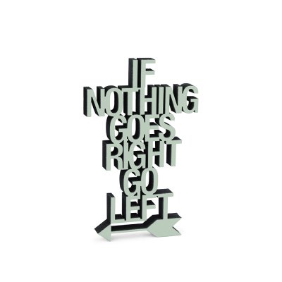 If nothing goes right go left