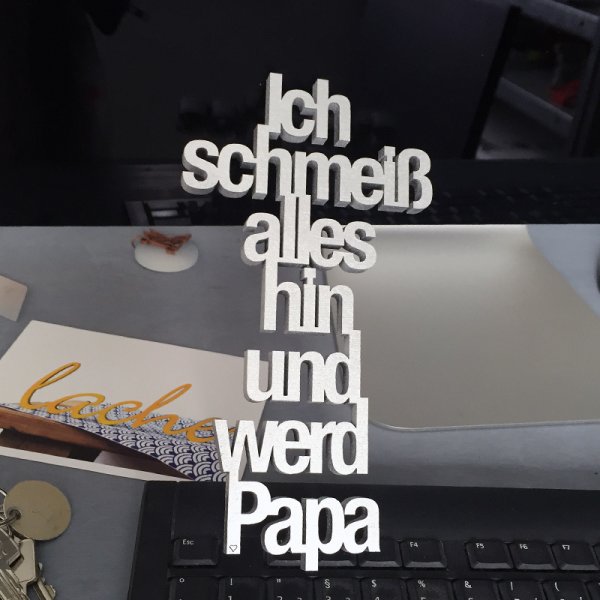 Ich schmeiß alles hin und werd Papa