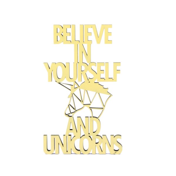 Believe in yourself and Unicorns