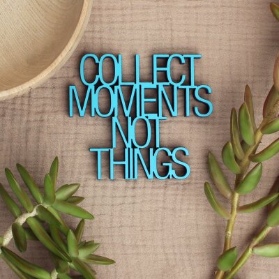 Collect moments not things