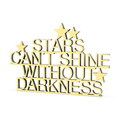 Stars cant shine without darkness
