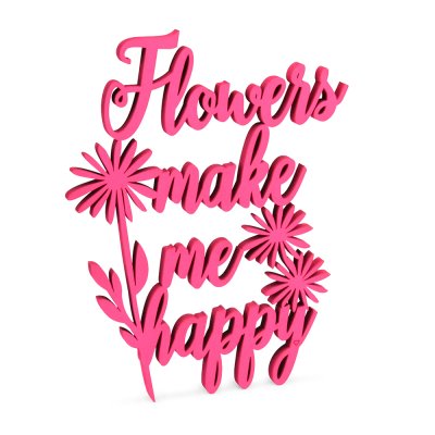 Flowers make me happy
