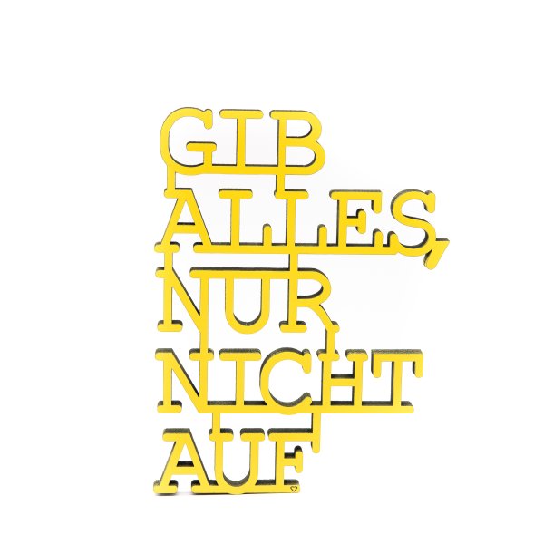 Gib alles, nur nicht auf